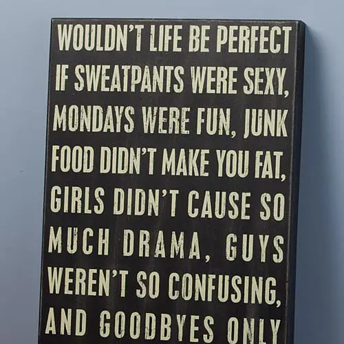 Wouldn’t Life Be Perfect Wooden Canvas Styled Sign