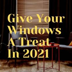 Give Your Windows A Treat In 2021