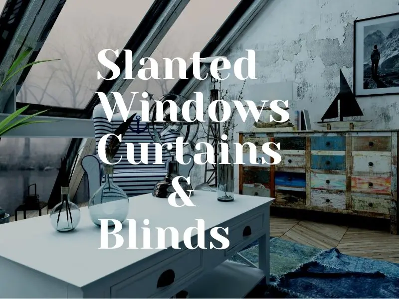 Stunning Slanted Windows Curtains and Blinds In 2021