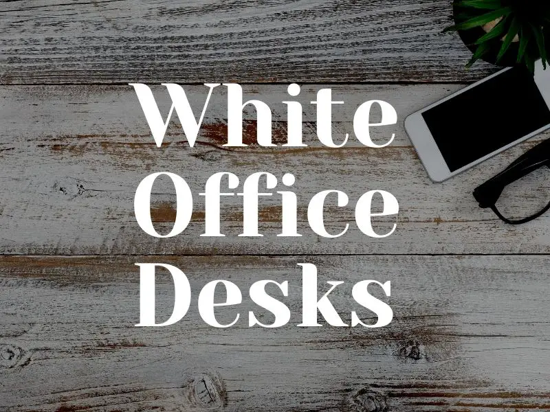 White Office Desk Choices