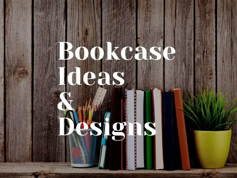 Bookcase Ideas & Designs