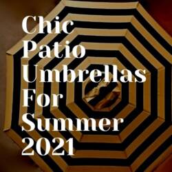 Chic Patio Umbrellas For Summer 2021