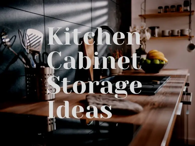 Amazing Kitchen Cabinet Storage Ideas For 2021