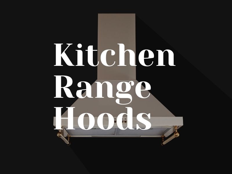 Range Hoods Ideas for Decorative Kitchen Ventilation In 2021
