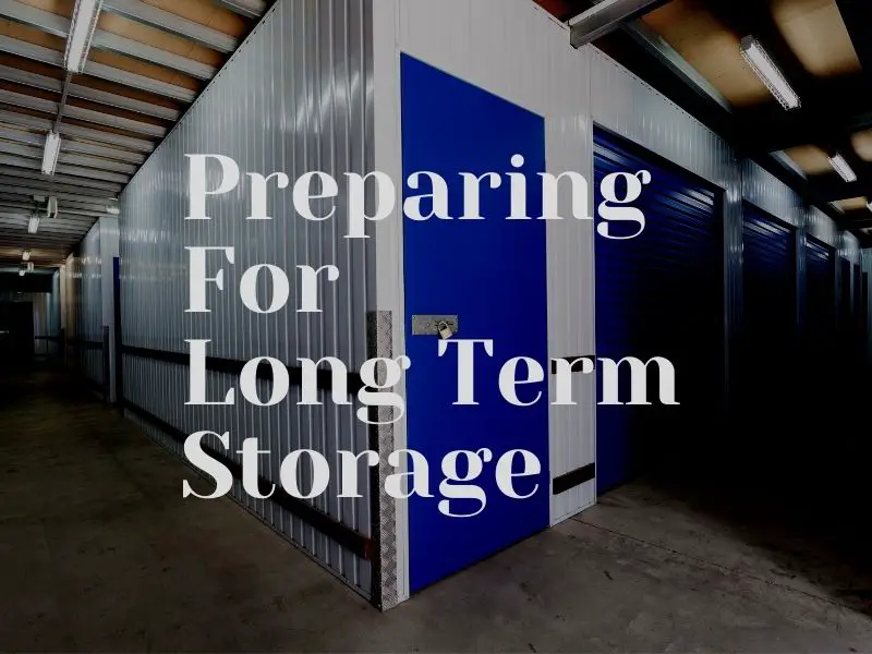 Preparing For Long Term Storage