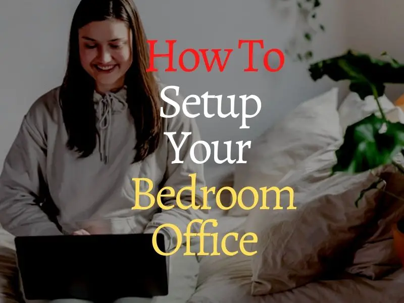 Bedroom Office Ideas in a Work From Home Setup