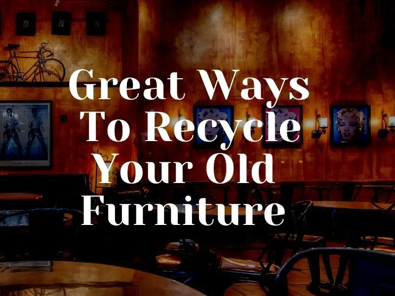 Great ways to recycle your old furniture