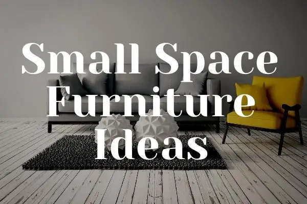 Furniture Ideas for small spaces