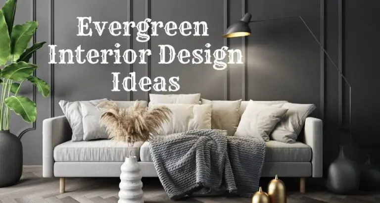 4 Evergreen Interior Decoration Ideas That Are Always in Style 