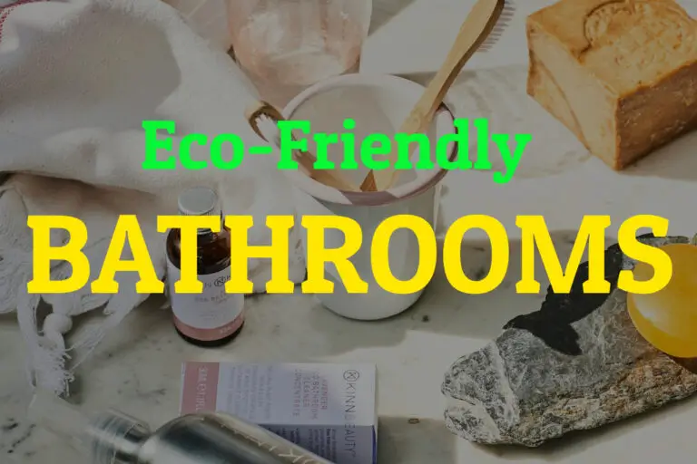 Eco-Friendly Bathroom Ideas