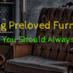Buying Preloved Furniture: 3 Rules You Should Always Follow