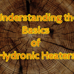 Understanding the Basics of Hydronic Heaters