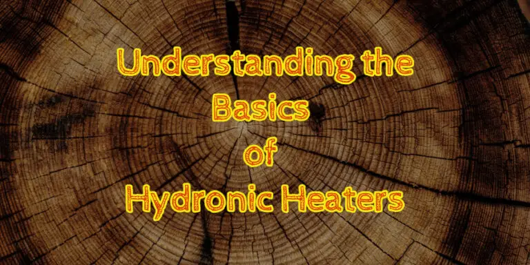 Understanding the Basics of Hydronic Heaters