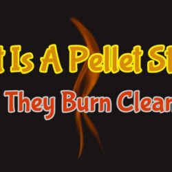 What Is A Pellet Stove? Do They Burn Cleaner?
