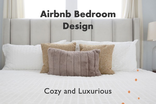 Airbnb Bedroom Design: What Any Booking-Worthy Bedroom Should Include